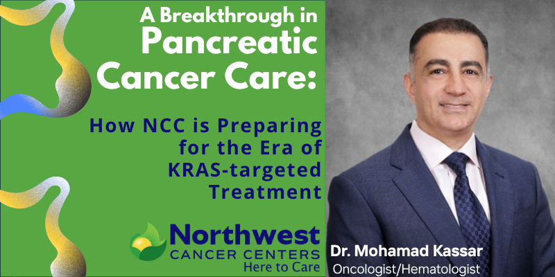 A Breakthrough in Pancreatic Cancer Care: How Northwest Cancer Centers Has Prepared for the Era of KRAS-targeted Treatment